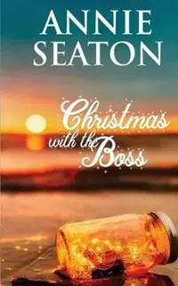 Christmas With the Boss - Annie Seaton - Libro in lingua inglese - Annie Seaton Author - Laatste Kans