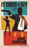 Nu Kopen It Takes a Spy An Atticus Wolfe Novel - Dave Sinclair - Libro in lingua inglese - Dave Sinclair - Atticus Wolfe