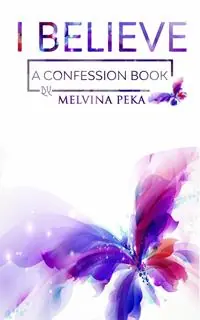 I Believe A Confession Book - Melvina Peka - Libro in lingua inglese - Melvina Peka - Seizoensaanbieding