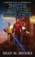 Beste Prijs Shadow of the Conqueror - Shad M Brooks - Libro in lingua inglese - Shadiversity Pty Ltd - Chronicles of Everfall