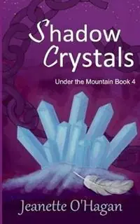 Shadow Crystals a novella - Jeanette O‘Hagan - Libro in lingua inglese - By the Light Books - Under the Mountain Hete Deal