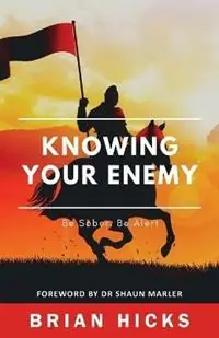Knowing Your Enemy - Brian Hicks - Libro in lingua inglese - World Harvest Ministries - Favoriet