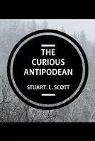 The Curious Antipodean The Journal of a family side-tracked halfway between the Pacific Ocean and the Canadian Rockies. The highs and lows, adventures and realisations of living on the other side of the planet. - Stuart Lyon Scott - Libro in lingua inglese - Stuart Lyon Scott Publishing - Flitsaanbieding
