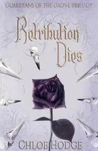 Retribution Dies Guardians of the Grove Trilogy - Chloe Hodge - Libro in lingua inglese - Chloe - Korting