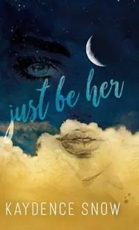 Uitverkoop Just Be Her - Kaydence Snow - Libro in lingua inglese - Kaydence Snow -
