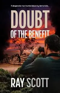 Doubt of the Benefit A desperate man hunted down by terrorists... - Ray Scott - Libro in lingua inglese - Sid Harta Publishers - Op = Op