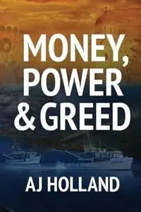 Money, Power & Greed - Aj Holland - Libro in lingua inglese - Clark & MacKay - Lage Prijs
