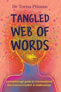 Tangled Web of Words A breakthrough guide to Conversational and Coercive Control in relationships - Torna Pitman - Libro in lingua inglese - Talkingwise Pty Ltd - Koop Online