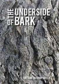 Betrouwbaar The Underside of Bark - Gaetano Anthony Aiello - Libro in lingua inglese - Publicious Pty Ltd -