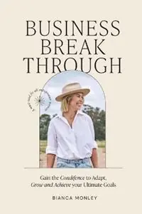 Op = Op Business Breakthrough Gain the Confidence to Adapt, Grow and Achieve your Ultimate Goals - Bianca Monley - Libro in lingua inglese - Bianca Monley -