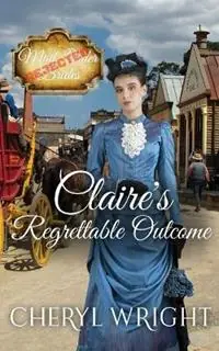 Claire‘s Regrettable Outcome - Cheryl Wright - Libro in lingua inglese - Cheryl Wright - Sole Trader - Hoge Kwaliteit