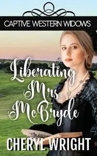 Gecertificeerd Liberating Mrs. McBryde - Wright - Libro in lingua inglese - Cheryl Wright - Sole Trader - Captive Western Widows