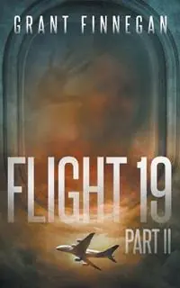 Flight 19, Part II - Grant Finnegan - Libro in lingua inglese - Grant Finnegan - Flight 19 Premium