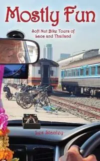 Snelle Levering Mostly Fun Soft Nut Bike Tours of Laos and Thailand - Les Stanley - Libro in lingua inglese - Les Stanley -