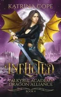 Rechtstreeks Van De Fabrikant Inflicted - Katrina Cope - Libro in lingua inglese - Katrina Renee Cope - Valkyrie Academy Dragon Alliance