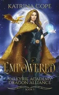 Beperkte Voorraad Empowered - Katrina Cope - Libro in lingua inglese - Katrina Renee Cope - Valkyrie Academy Dragon Alliance