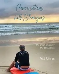 Bestseller Conversations with Strangers The art of creativity and connection - M J Gibbs - Libro in lingua inglese - Margaret Joy Gibbs -