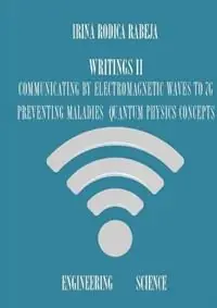 Aanbieding Writings II Communicating by Electromagnetic Waves to 7G / Preventing Maladies / Quantum Physics Concepts - Irina Rodica Rabeja - Libro in lingua inglese - Irina Rabeja -