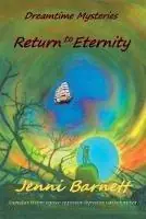Return to Eternity Dreamtime Mysteries - Jenni Barnett - Libro in lingua inglese - Barnett Books - Dreamtime Mysteries 3 Hoge Kwaliteit