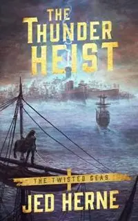 The Thunder Heist - Jed Herne - Libro in lingua inglese - Jed Herne - Twisted Seas Betaalbaar