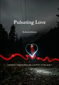 Pulsating Love - Richard Johnson - Libro in lingua inglese - Lakeside Publishing Htk - Must-Have