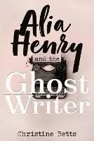 Superprijs Alia Henry and the Ghost Writer - Christine Betts - Libro in lingua inglese - Time Step Press -