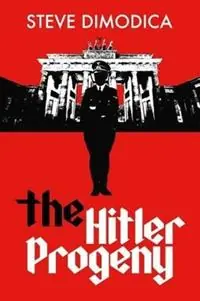 The Hitler Progeny - Steve Dimodica - Libro in lingua inglese - Leschenault Press - Superprijs