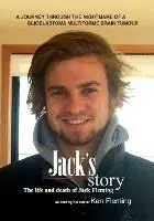 Goedkoop Jack‘s Story A journey through the nightmare of a glioblastoma multiforme brain tumour - Ken Fleming - Libro in lingua inglese - Jack‘s Story Pty Ltd -