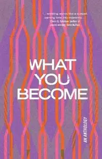 What You Become an anthology - Rmit Pwe - Libro in lingua inglese - Clover Press Australia - Op = Op