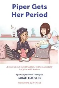 Piper Gets Her Period - Sarah Hausler - Libro in lingua inglese - Bloom Wellbeing - Nieuw