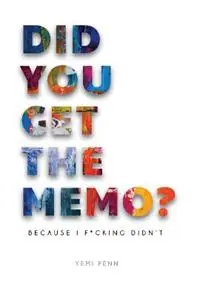 Nu Kopen Did You Get The Memo? Because I F**king Didn‘t - Yemi Penn - Libro in lingua inglese - W Squared Coaching -
