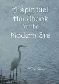 Weekendaanbieding A Spiritual Handbook for the Modern Era - Kate Rouse - Libro in lingua inglese - Zephyr Publications -