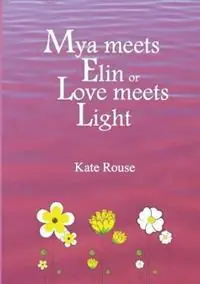 Mya meets Elin or Love meets Light - Kate Rouse - Libro in lingua inglese - Zephyr Publications - Direct Verzonden