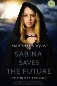 Sabina Saves the Future Complete Trilogy - Martin Lundqvist - Libro in lingua inglese - Martin Lundqvist - Nu Kopen