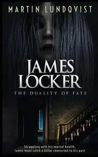 James Locker The Duality of Fate - Martin Lundqvist - Libro in lingua inglese - Martin Lundqvist - Laatste Kans
