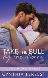 Exclusieve Aanbieding Take the Bull by the Horns - Cynthia Terelst - Libro in lingua inglese - Cynthia Terelst - Love Down Under