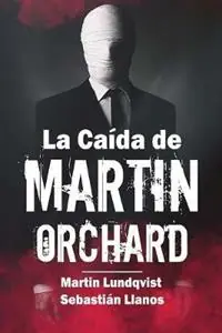 La Caida de Martin Orchard - Martin Lundqvist - Libro in lingua inglese - Martin Lundqvist - Premium