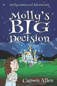 Bestel Nu Molly‘s Big Decision - Carmen Allen - Libro in lingua inglese - Own Image - Molly Greenwood Adventures