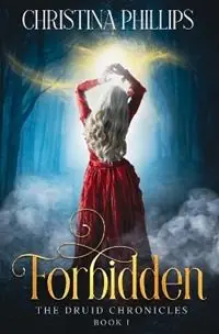 Forbidden - Christina Phillips - Libro in lingua inglese - Phoenix 18 Publishing - The Druid Chronicles Bestseller