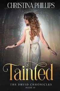 Nu Kopen Tainted - Christina Phillips - Libro in lingua inglese - Phoenix 18 Publishing - The Druid Chronicles