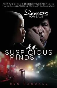 Hoge Kwaliteit Suspicious Minds Part two of the incredible true story behind the acclaimed ‘Sisters for Sale‘ documentary - Ben Randall - Libro in lingua inglese - Human, Earth Project - Sisters for Sale