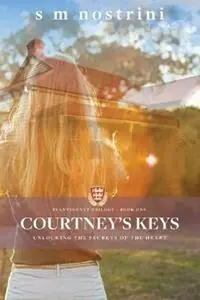 Snelle Levering Courtney‘s Keys Unlocking the secrets of the heart - S M Nostrini - Libro in lingua inglese - Initiate Media Pty Ltd - Plantagenet Trilogy