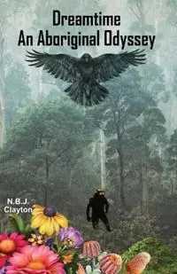 Flitsaanbieding Dreamtime An Aboriginal Odyssey - Nigel Clayton - Libro in lingua inglese - Zuytdorp Press -