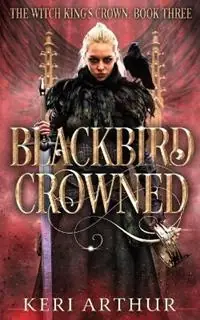 Blackbird Crowned - Keri Arthur - Libro in lingua inglese - Ka Publishing Pty Ltd - The Witch King‘s Crown Speciale Aanbieding