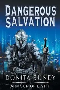 Dangerous Salvation Armour of Light Series - Donita Bundy - Libro in lingua inglese - Donita Bundy - Armour of Light Superprijs