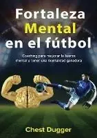 Voordeelprijs Fortaleza mental en el futbol Coaching para mejorar la fuerza mental y tener una mentalidad ganadora - Chest Dugger - Libro in lingua inglese - Abiprod Pty Ltd -