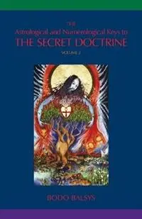 The Astrological and Numerological Keys to The Secret Doctrine Vol.2 - Bodo Balsys - Libro in lingua inglese - Universal Dharma - The Astrological and Numerological Keys to the SEC Hete Deal