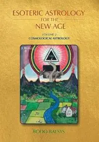 Dagaanbieding Esoteric Astrology for the New Age, Vol 2 Cosmological Astrology - Bodo Balsys - Libro in lingua inglese - Universal Dharma -