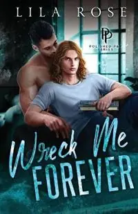 Wreck Me Forever - Lila Rose - Libro in lingua inglese - Lila Rose - Beperkt Aanbod