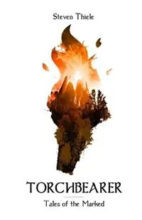 Beperkte Voorraad Torchbearer Tales of the Marked Book One - Steven Thiele - Libro in lingua inglese - Riftsinger Press - Tales of the Marked